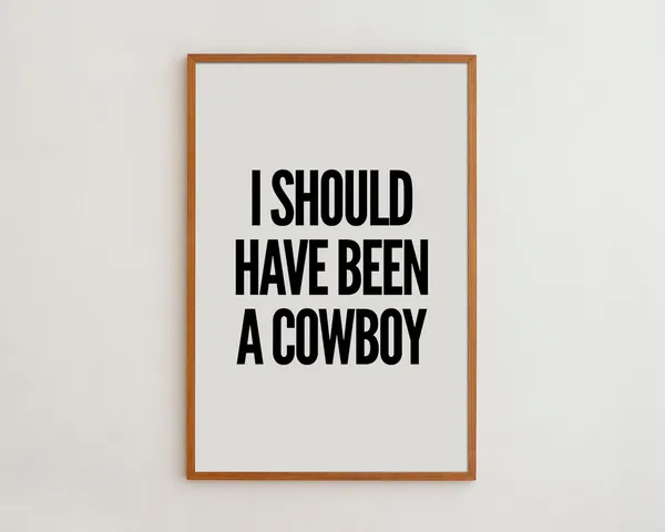 I Should Have Been A Cowboy Funny Quote Art Print