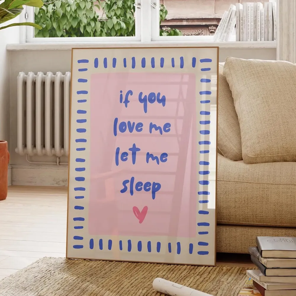 If You Love Me Let Sleep Wall Art Print