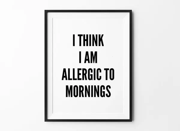 Allergic To Mornings Funny Quote Art Print