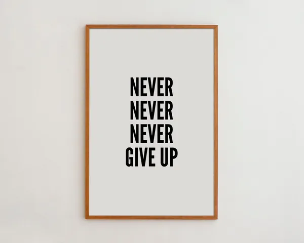 Never Give Up Black And White Typography Art Print