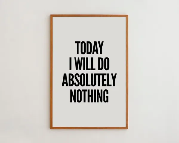 Today I Will Do Absolutely Nothing Humor Art Print