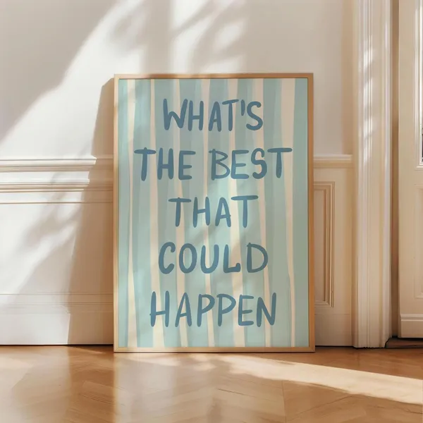 Whats The Best That Could Happen Quote Art Print, Coastal Vibe