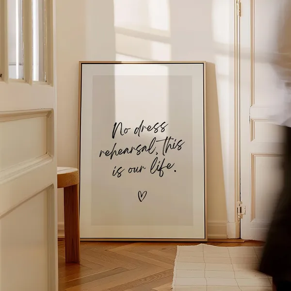 No Dress Rehearsal This Is Our Life Quote Art Print