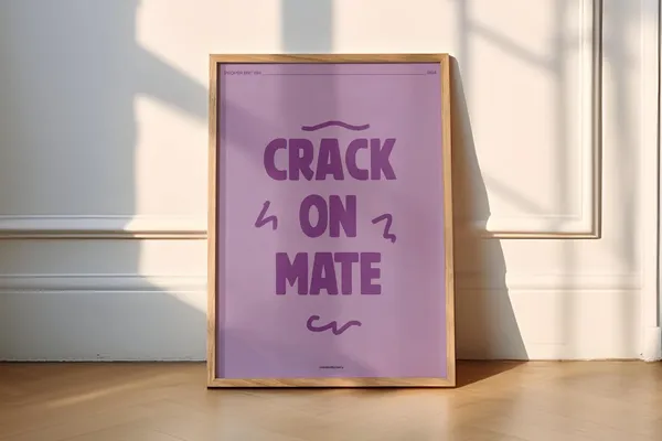 Crack On Mate Proper British Funny Wall Art Print