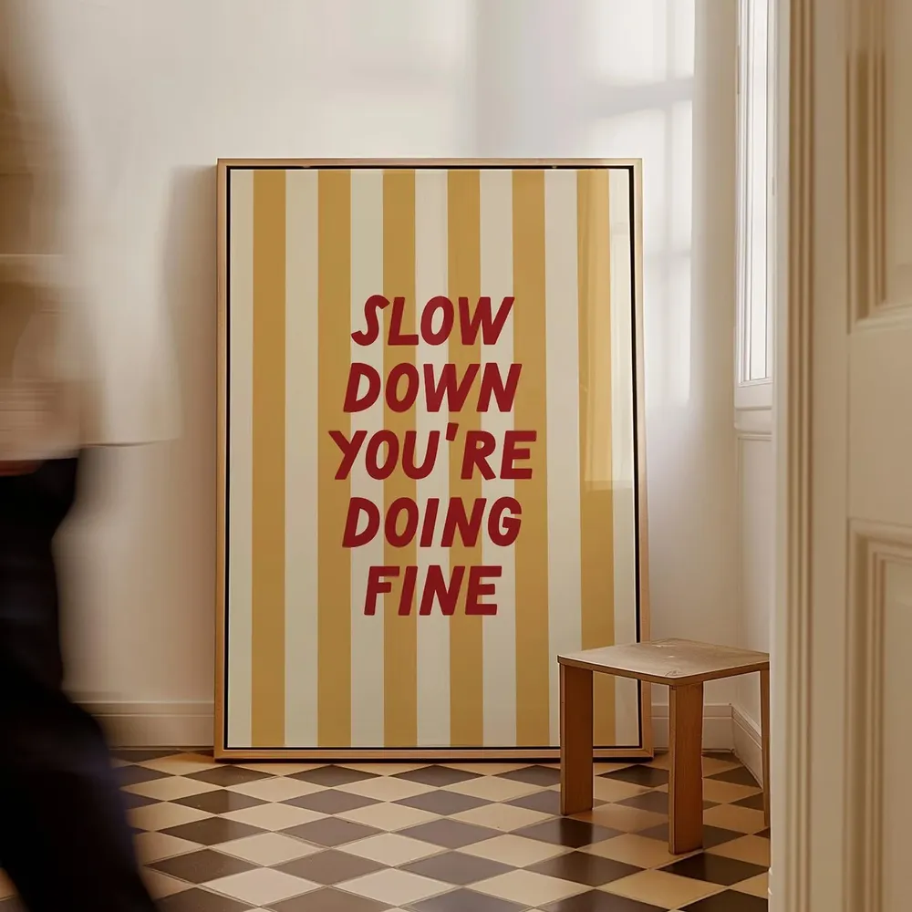 Slow Down Youre Doing Fine - Affirmation Print