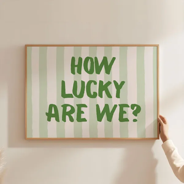 How Lucky Are We Typography Poster Print