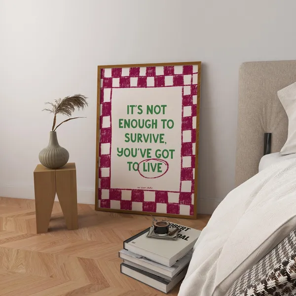 It's Not Enough To Survive Quote Art Print Poster
