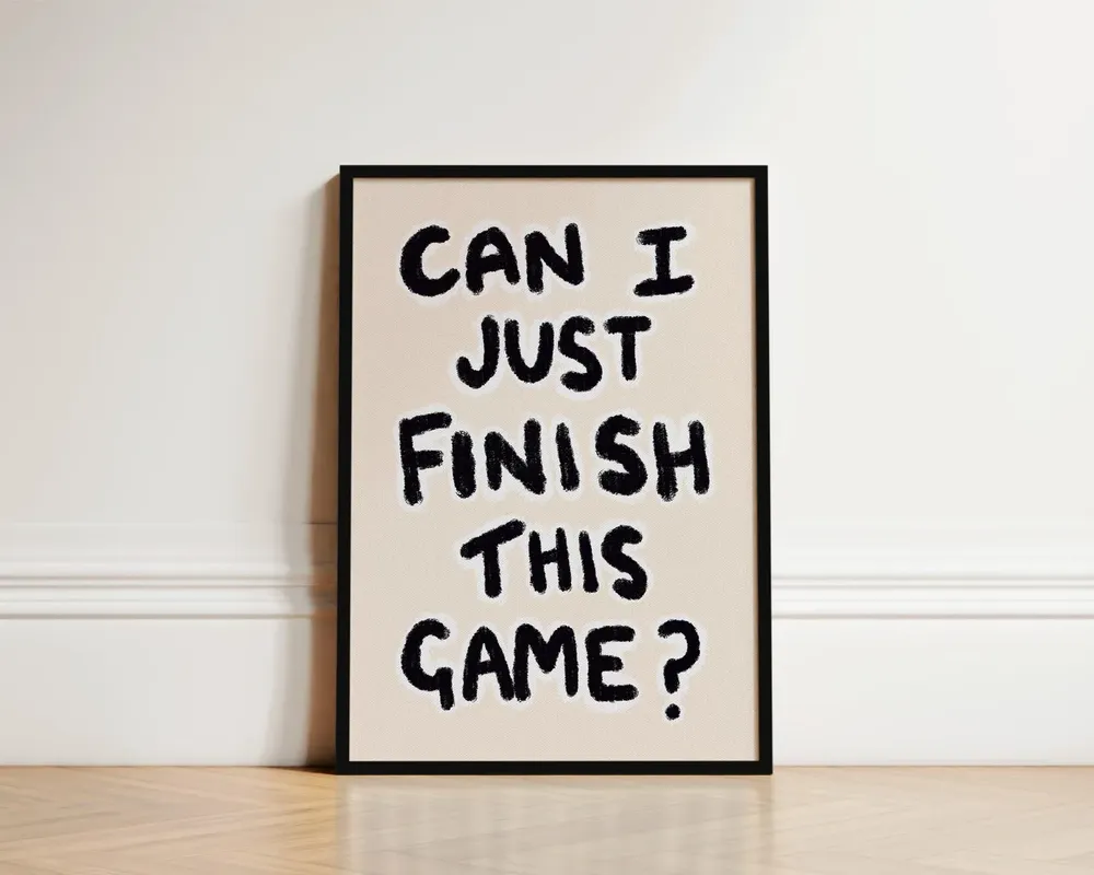 Can I Just Finish This Game? Gaming Wall Art Poster