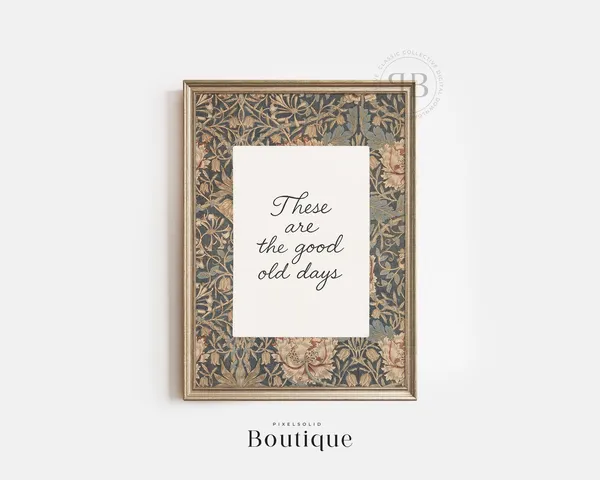 These Are The Good Old Days Quote Poster, Vintage Retro
