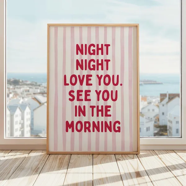 Night Love You See In The Morning Poster, Kids Bedroom