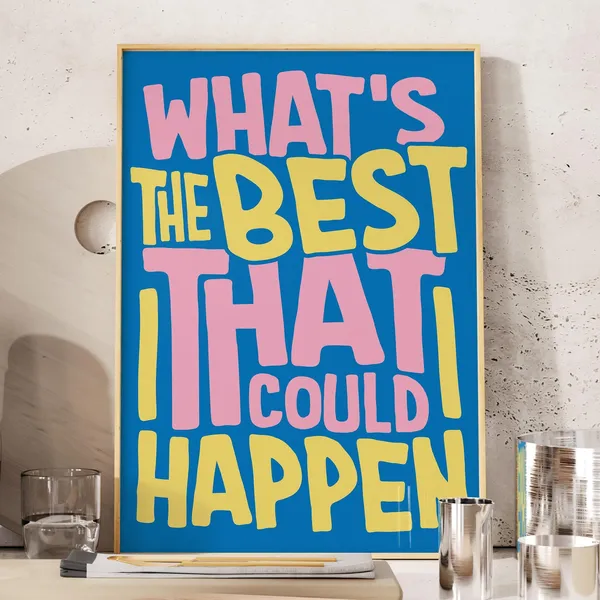 What's The Best That Could Happen Motivational Quote