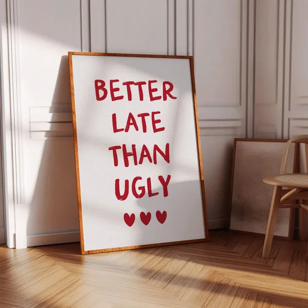 Better Late Than Ugly Quote Art Print, Preppy Decor