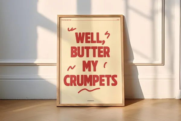 Well Butter My Crumpets British Humor Art Print