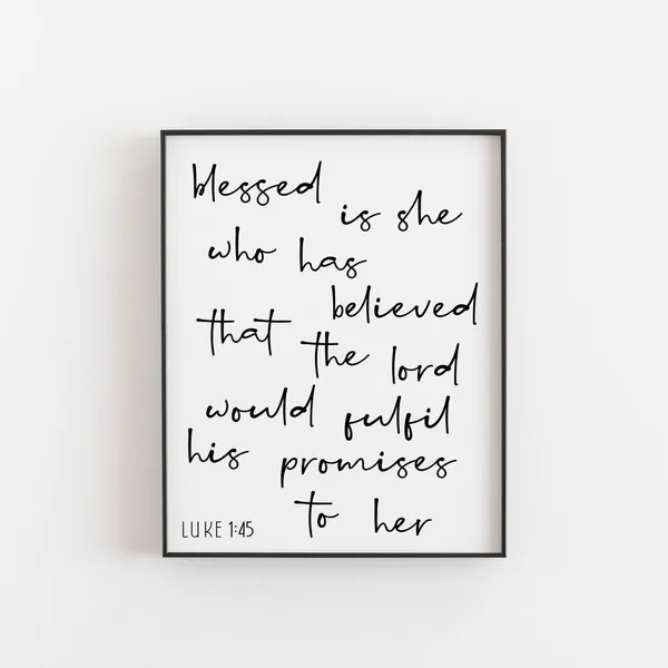 Luke 1:45 Blessed Is She Who Believed Art Print