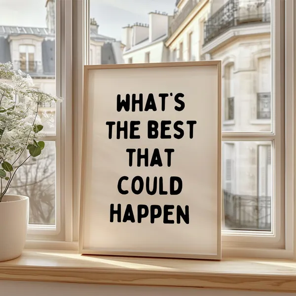 Whats The Best That Could Happen Wall Art Print