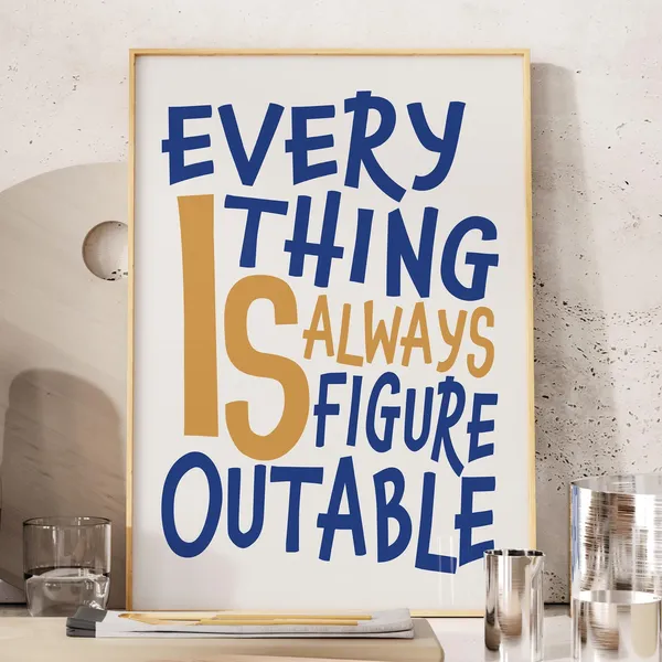 Everything Is Figureoutable Motivational Quote Print