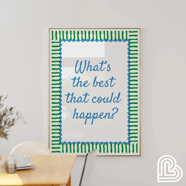 What's The Best That Could Happen Blue Quote Poster