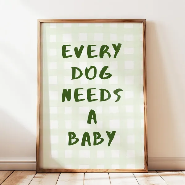 Every Dog Needs A Baby Nursery Announcement Poster