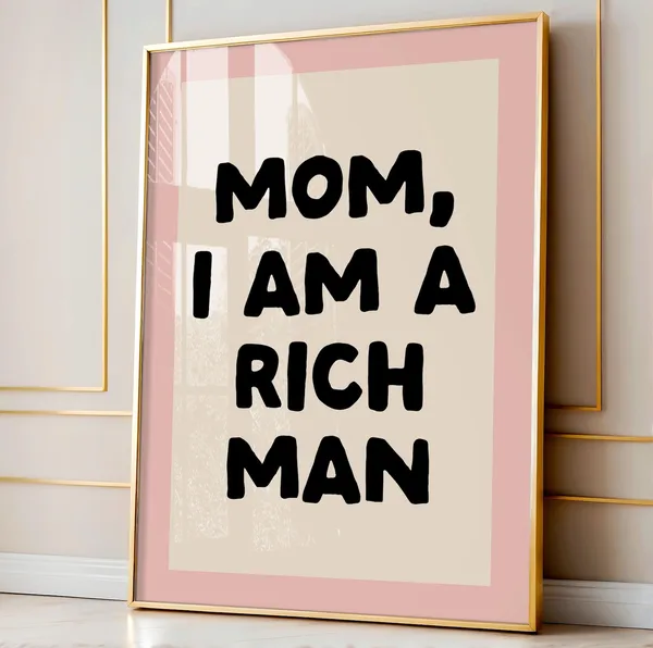 Mom I Am a Rich Man Art Print, Feminist Poster