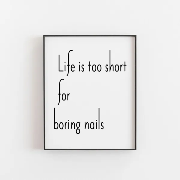 Life Is Too Short To Have Boring Nails Poster