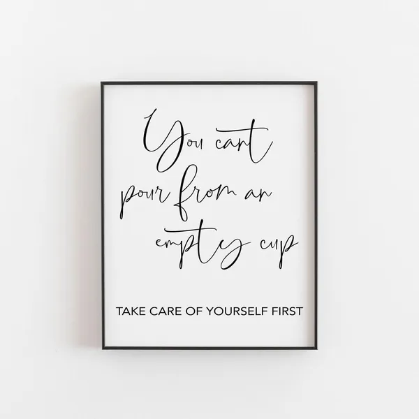 You Can't Pour From An Empty Cup Quote Art Print
