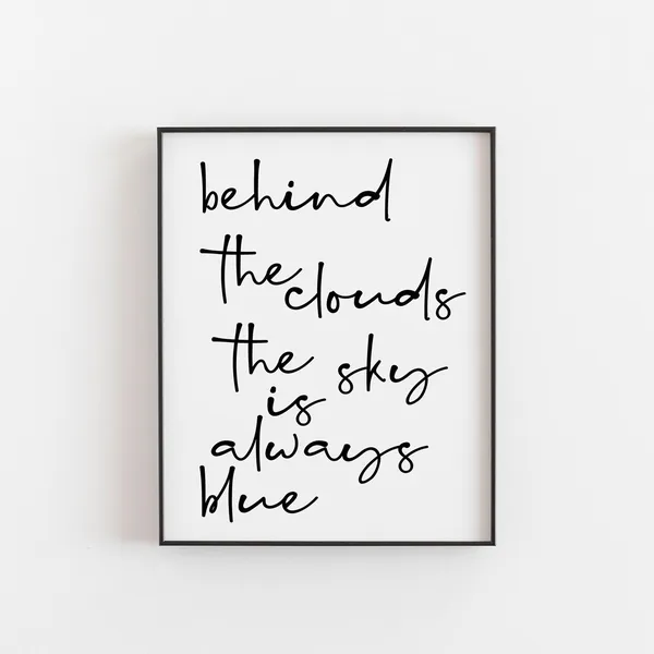 Behind The Clouds Sky Is Always Blue, Art Print