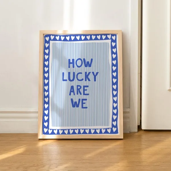 How Lucky Are We Living Room Poster Print
