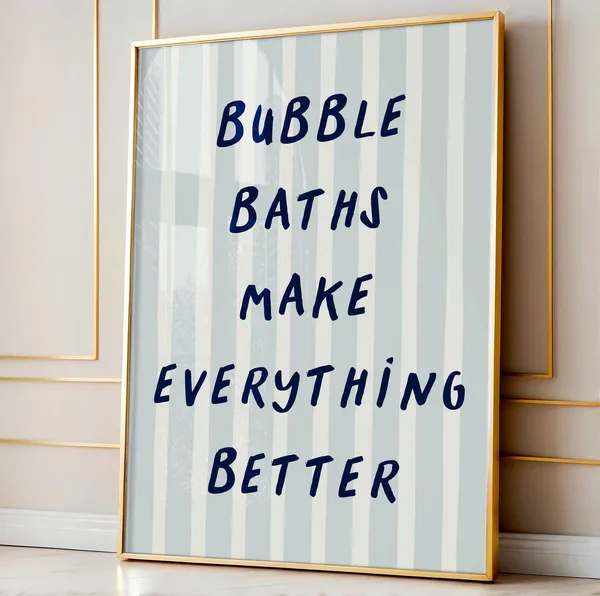 Bubble Baths Make Everything Better Poster Print