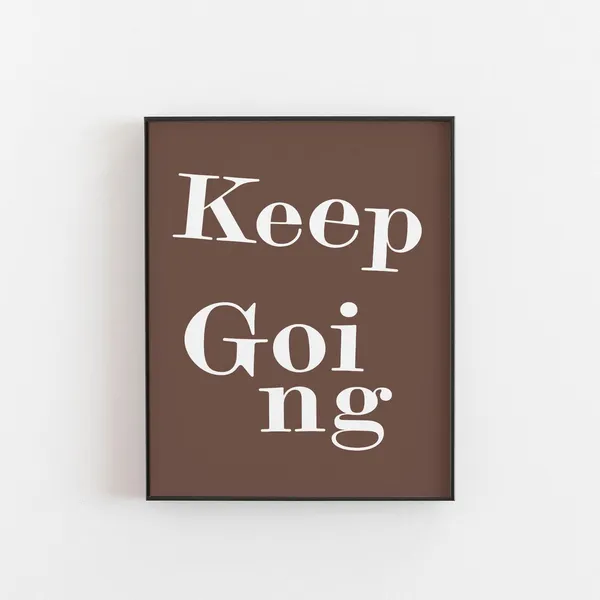 Uplifting Quote Print for Determination, Keep Going
