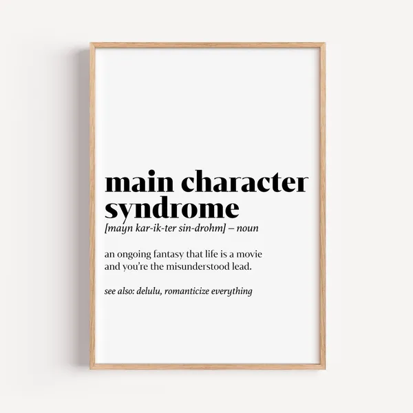 Main Character Syndrome Funny Dictionary Definition Poster