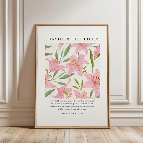 Consider The Lilies Christian Scripture Floral Poster