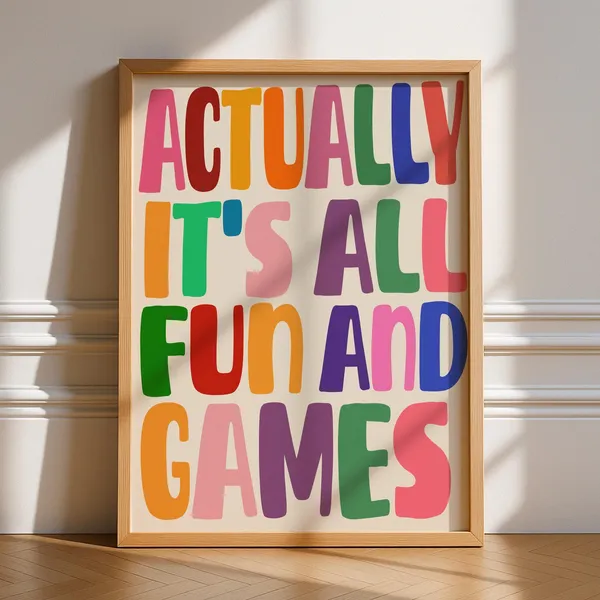 Actually It's All Fun And Games Art Print