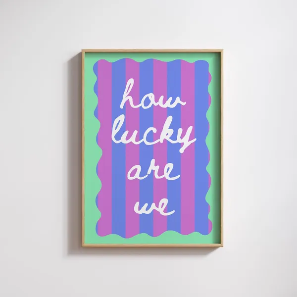 How Lucky Are We Pink Blue Stripe Quote Art Print