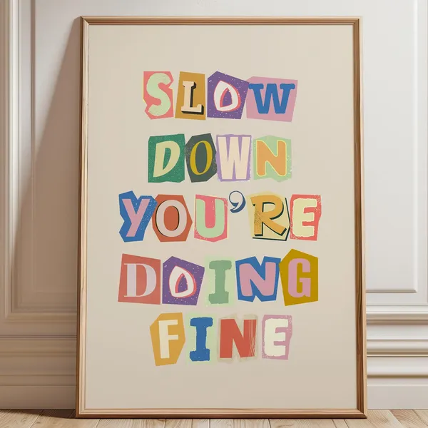 Slow Down Youre Doing Fine Scrapbook Wall Art Print