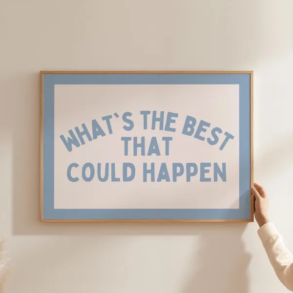 What's The Best That Could Happen Motivational Quote Print