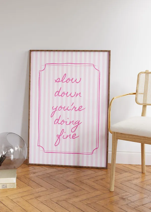 Slow Down Youre Doing Fine Uplifting Quote Art Print