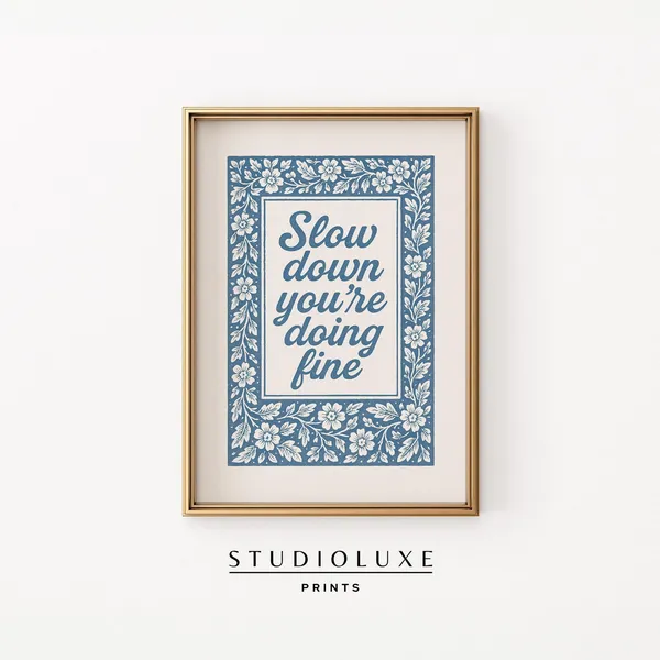 Slow Down You're Doing Fine Floral Encouragement Art Print