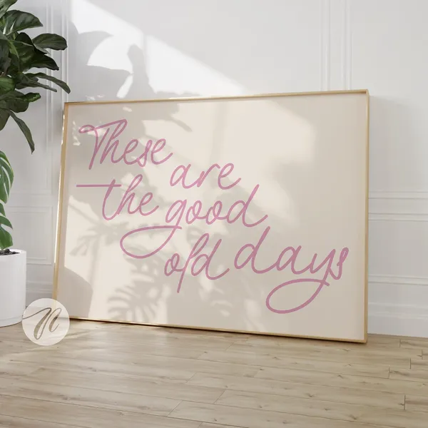 These Are The Good Old Days Cute Typography Poster