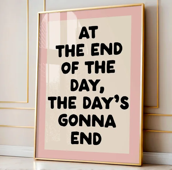 At The End Of Day Funny Quote Art Print