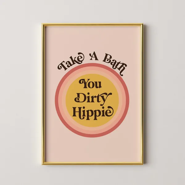 Take A Bath You Dirty Hippie 70s Retro Art Print