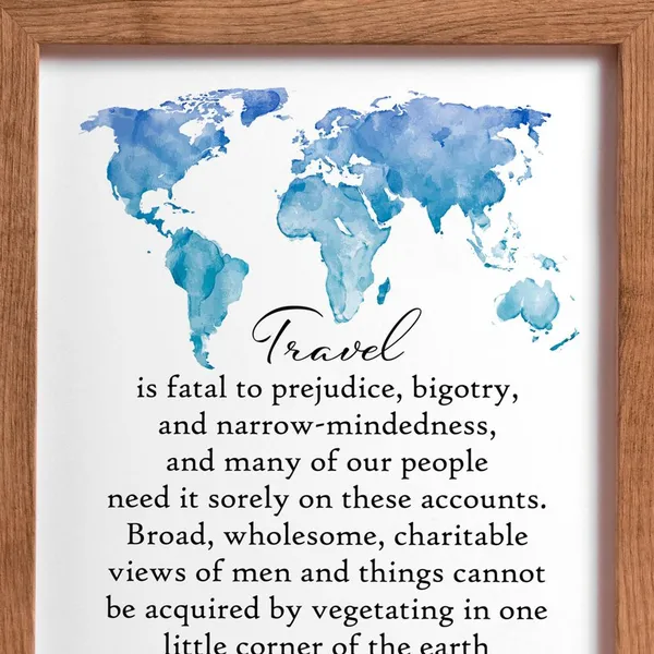 Travel Is Fatal to Prejudice Quote Art Print