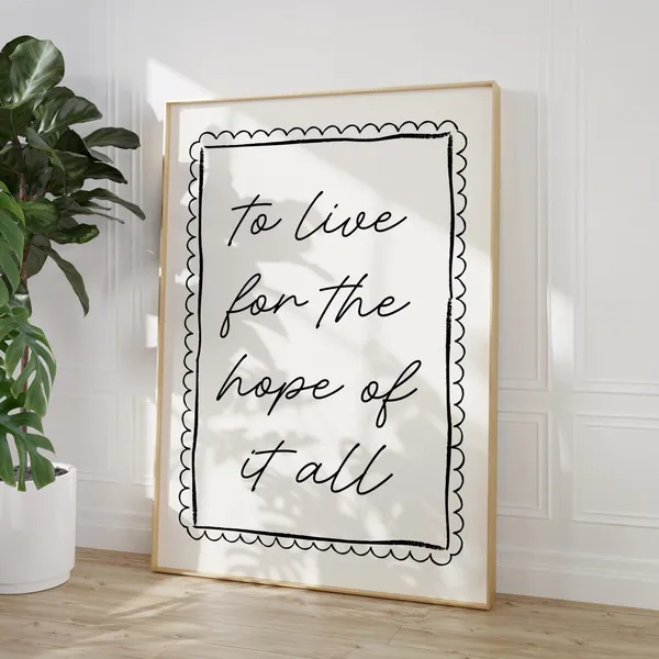 To Live For The Hope Of It All Lyric Art Print