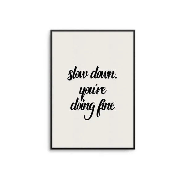 Slow Down Motivational Typography Art Print