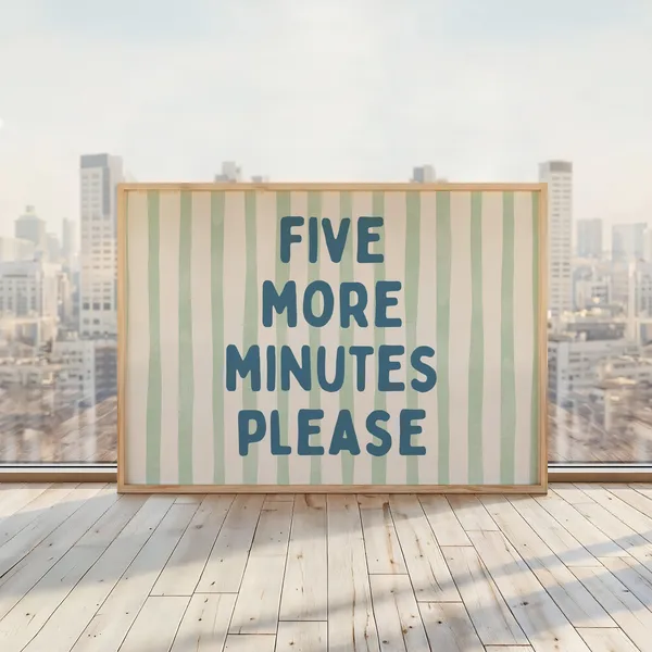 Five More Minutes Please Quote Art Print, Bedroom