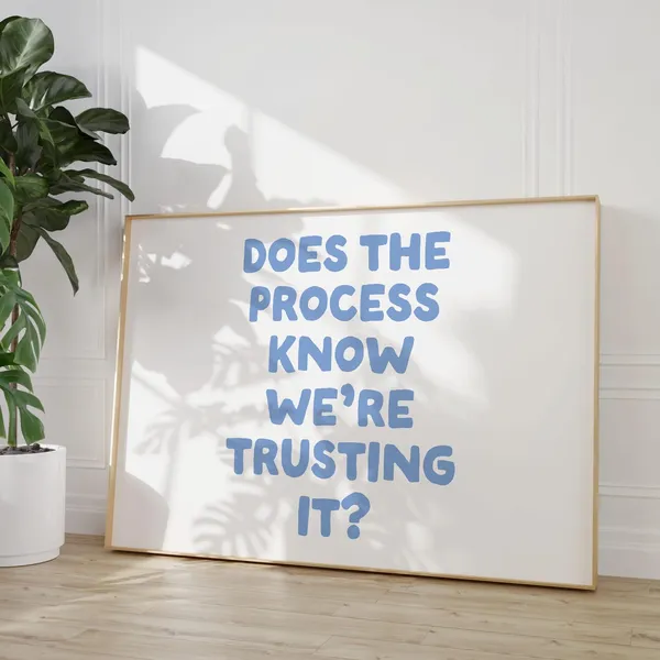 Does The Process Know Were Trusting It Quote Art Print