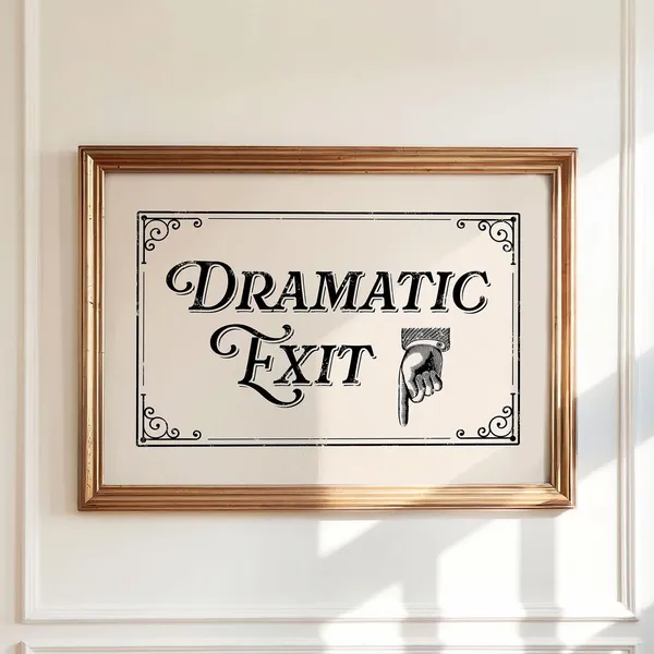 Dramatic Exit Funny Entryway Poster, Teen Girl Decor