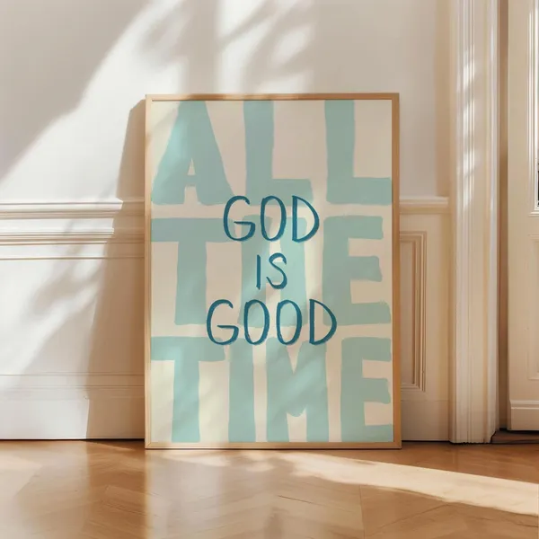 God Is Good All The Time Christian Scripture Art Print