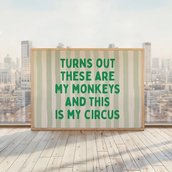 Turns Out These Are My Monkeys Funny Circus Quote Print
