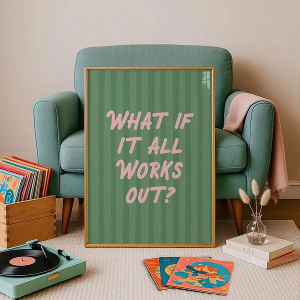 What If It All Works Out Motivational Quote Poster