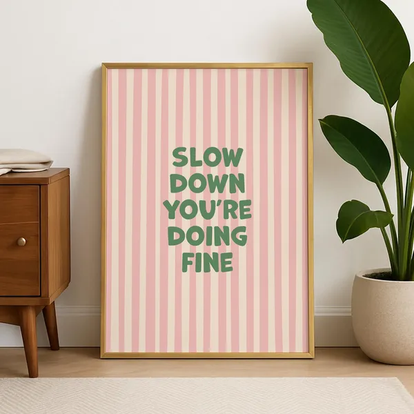Slow Down You’re Doing Fine Quote Art Print